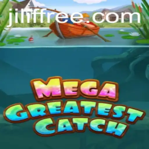 MegaGreatestCatch: A New Era in Gaming with the Unique Jilif